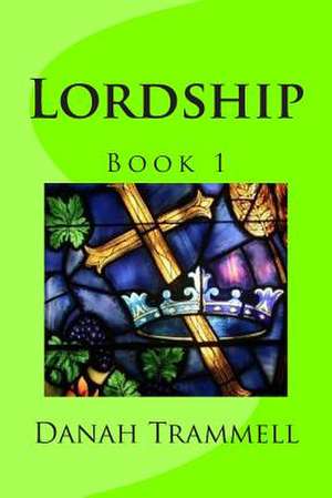 Lordship, Book 1 de Dr Danah Trammell