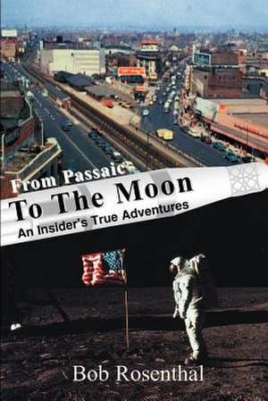 From Passaic to the Moon de Bob Rosenthal