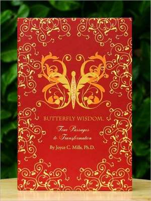 Butterfly Wisdom: Four Passages to Transformation [With 32 Illustrated Action Cards] de Joyce C. Mills