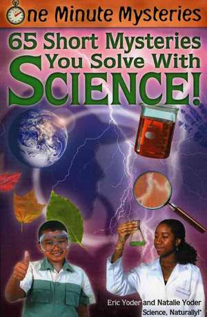 65 Short Mysteries You Solve with Science! de Eric Yoder