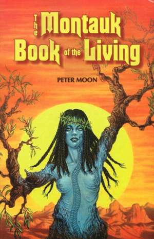 The Montauk Book of the Living de Peter Moon