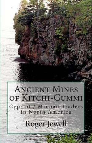 Ancient Mines of Kitchi-Gummi de Roger L. Jewell