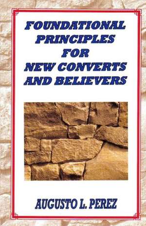 Foundational Principles for New Converts and Believers