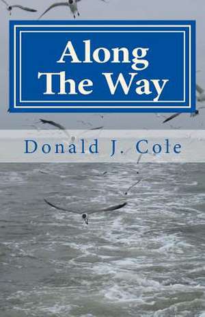 Along the Way de Donald J. Cole