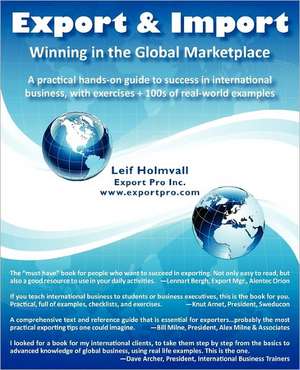 Export & Import - Winning in the Global Marketplace de Leif Holmvall