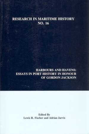 Harbours and Havens – Essays in Port History in Honour of Gordon Jackson de Lewis R. Fischer