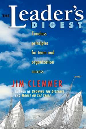 The Leader's Digest: Timeless Principles for Team and Organization Success de Jim Clemmer