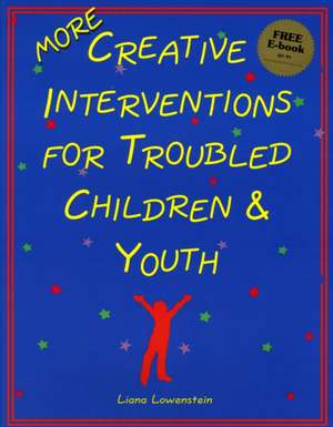 MORE Creative Interventions for Troubled Children & Youth de Liana Lowenstein