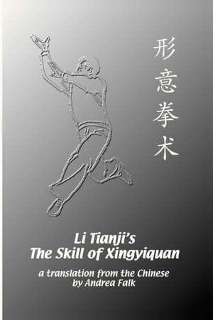 Li Tianji's The Skill of Xingyiquan de Andrea Falk