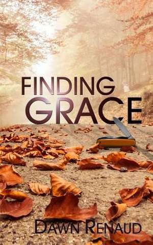 Finding Grace de Dawn Renaud