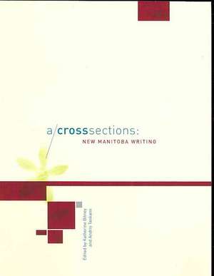 A/Cross Sections: New Manitoba Writing de Katherine Bitney