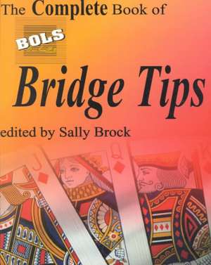 The Complete Book of Bols Bridge Tips de S. Brook