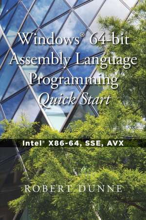 Windows® 64-bit Assembly Language Programming Quick Start de Robert Dunne