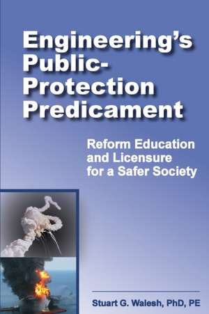 Engineering's Public-Protection Predicament de Stuart G. Walesh