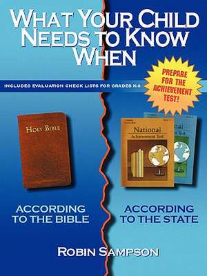 What Your Child Needs to Know When: According to the Bible-according to the State de Robin Sampson