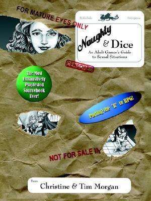 Naughty & Dice: An Adult Gamer's Guide to Sexual Situations de Christine Morgan