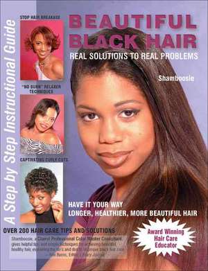 Beautiful Black Hair: Real Solutions to Real Problems de Shamboosie