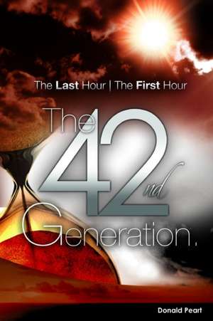 The Last Hour, The First Hour, The Forty-second Generation de Donald Peart