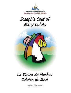 Joseph's Coat of Many Colors- La Tunica de Muchos Colores de Jose de Grace Marie Swift