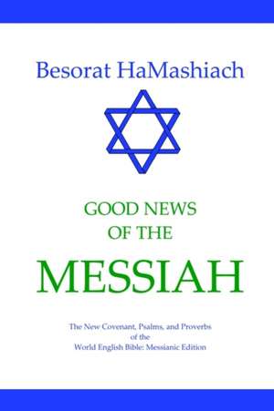 Besorat Hamashiach - Good News of the Messiah: How Shamanism, Santeria, Wicca and Charisma Are Connected de Michael Paul Johnson