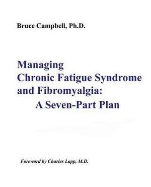 Managing Chronic Fatigue Syndrome and Fibromyalgia de Bruce F. Campbell