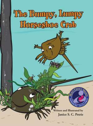 The Bumpy, Lumpy Horseshoe Crab de Janice S. C. Petrie