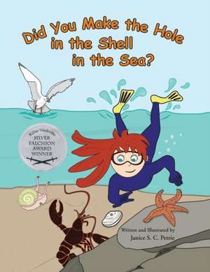 Did You Make the Hole in the Shell in the Sea? de Janice S. C. Petrie