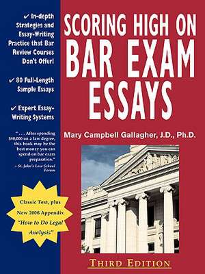 Scoring High on Bar Exam Essays: In-Depth Strategies and Essay-Writing That Bar Review Courses Don't Offer, with 80 Actual State Bar Exams Questions a de Mary Campbell Gallagher