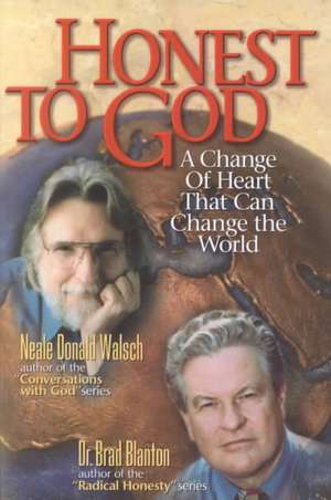 Honest to God: A Change of Heart That Can Change the World de Neale Donald Walsch