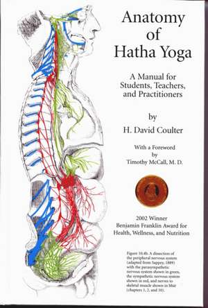 Anatomy of Hatha Yoga: A Manual de D Coulter