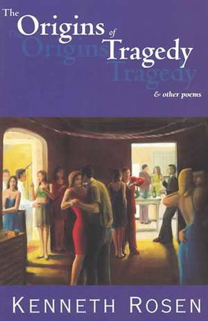 The Origins of Tragedy & Other Poems de Kenneth Rosen