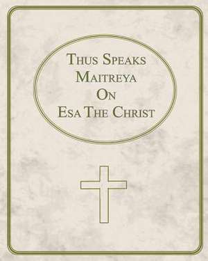 Thus Speaks Maitreya on ESA the Christ de Joseph M. Emmanuel