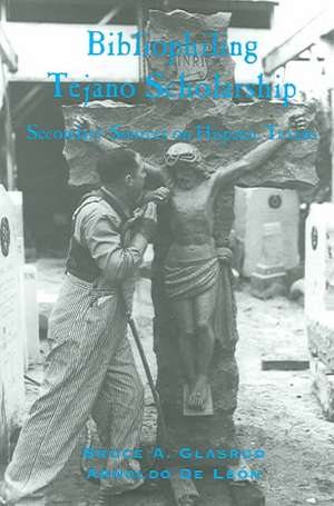 Bibliophiling Tejano Scholarship: Secondary Sources on Hispanic Texas de Bruce A. Glasrud