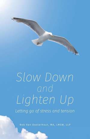 Slow Down and Lighten Up de Bob van Oosterhout