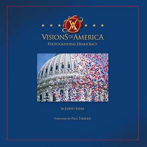 Visions of America: Photographing Democracy de Joseph Sohm