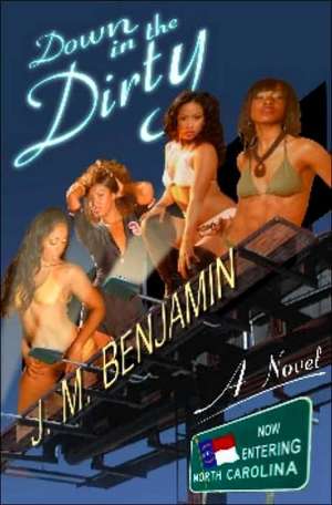 Down In The Dirty: A Novel de J.M. Benjamin