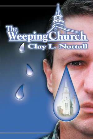 The Weeping Church de Clayton L. Nuttall