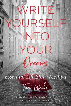 Write Yourself Into Your Dreams de Teri Wade