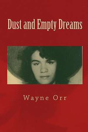 Dust and Empty Dreams: On Sex, Motherhood, Porn, & Cherry Pie de Wayne Orr