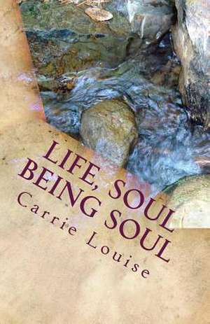 Life, Soul Being Soul