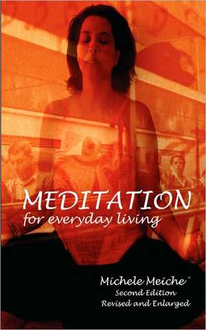 Meditation for Everyday Living de Michele Meiche