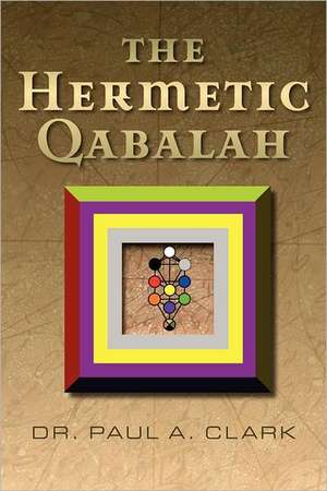 The Hermetic Qabalah de Paul A. Clark