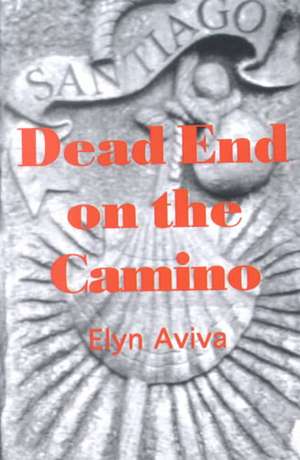 Dead End on the Camino de Elyn Aviva