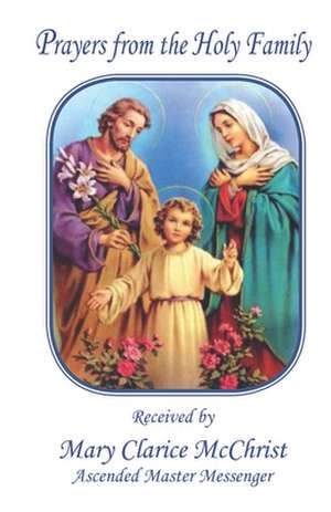 Prayers from the Holy Family de Mary Clarice McChrist