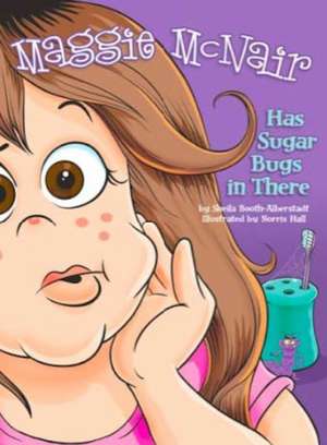 Maggie McNair Has Sugar Bugs in There de Sheila Booth-Alberstadt