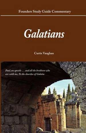 Founders Study Guide Commentary: Galatians de Curtis Vaughan