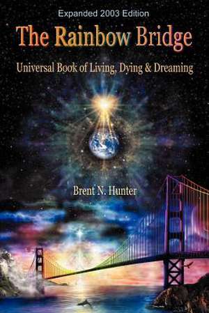 The Rainbow Bridge de Brent N. Hunter