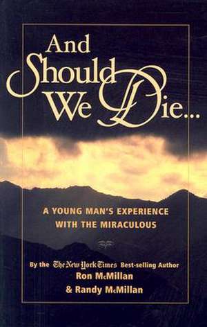 And Should We Die...: A Young Man's Experience with the Miraculous de Ron Mcmillan