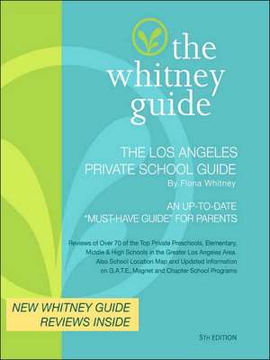 The Whitney Guide - The Los Angeles Private School Guide 5th Edition de Fiona Whitney