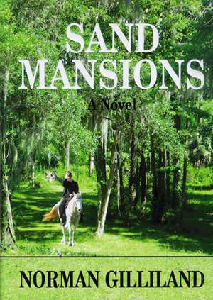 Sand Mansions: A Novel de Norman Gilliland